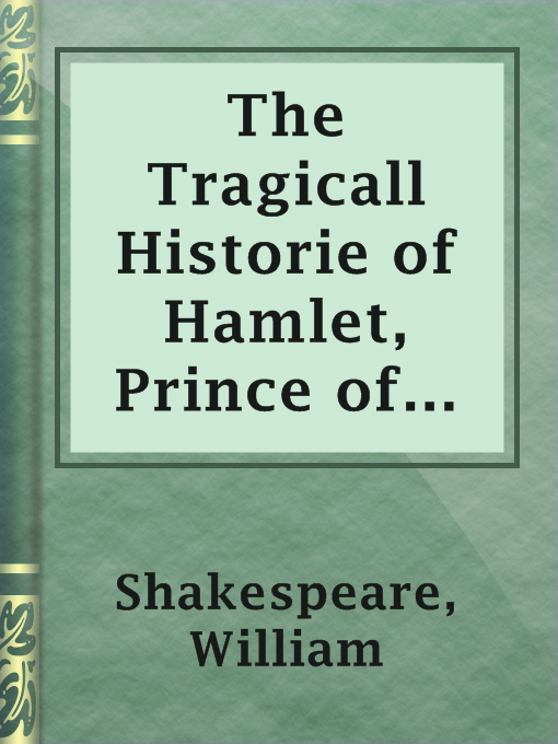 Title details for The Tragicall Historie of Hamlet, Prince of Denmarke by William Shakespeare - Available